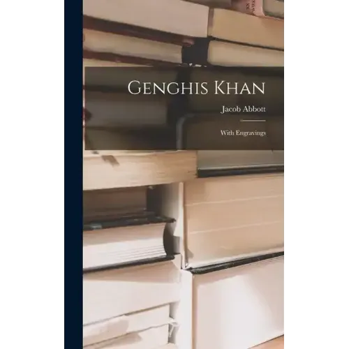 Genghis Khan: With Engravings
