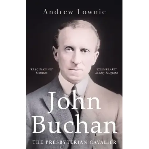 John Buchan: The Presbyterian Cavalier