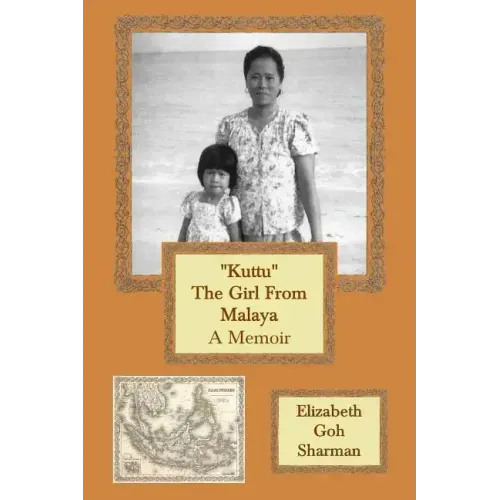 "Kuttu" The Girl From Malaya: A Memoir