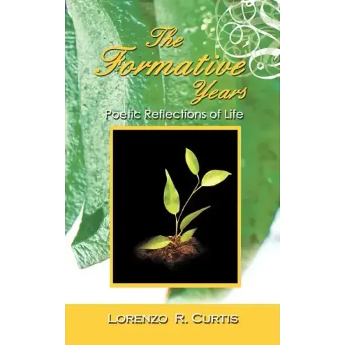 The Formative Years: Poetic Reflections of Life