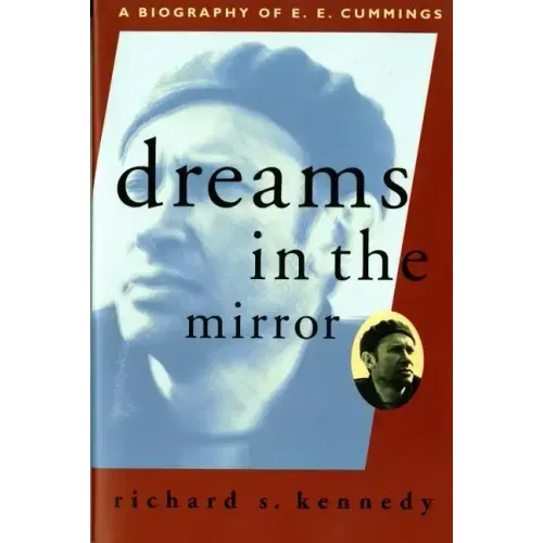 Dreams in the Mirror: A Biography of E.E. Cummings (Revised)