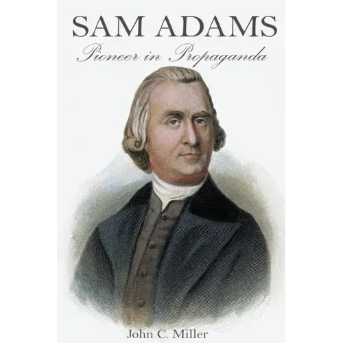 Sam Adams: Pioneer in Propaganda