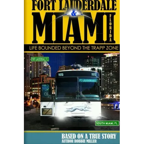 Ft. Lauderdale & Miami, Florida-Life Bounded Beyond the Trapp Zone