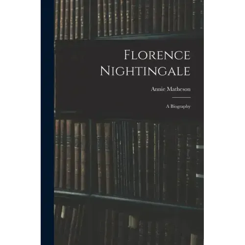 Florence Nightingale: A Biography