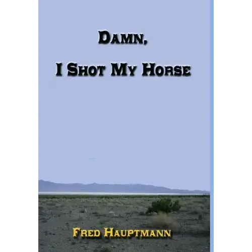 Damn, I Shot My Horse