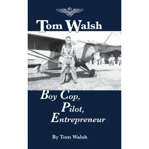 Tom Walsh: Boy Cop, Pilot, Entrepreneur