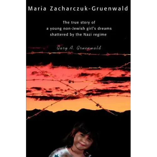 Maria Zacharczuk-Gruenwald: The True Story of a Young Non-Jewish Girl's Dreams Shattered by the Nazi Regime