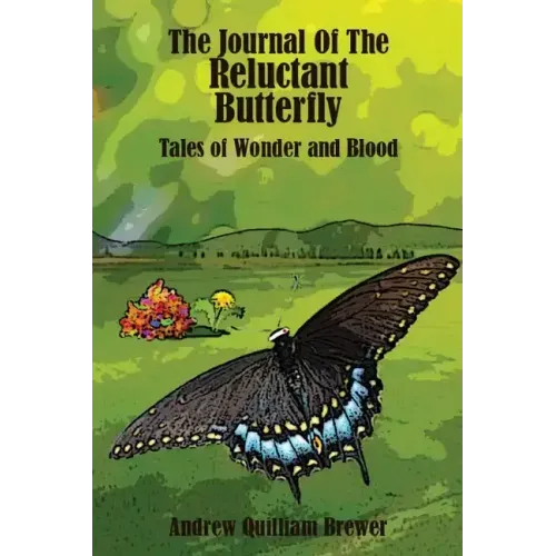 The Journal of the Reluctant Butterfly: Tales of Wonder and Blood