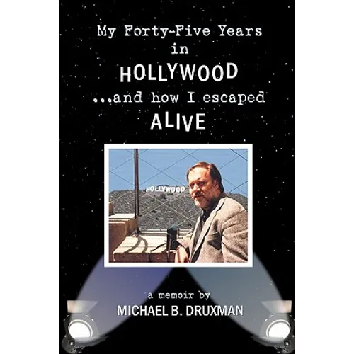My Forty-Five Years in Hollywood and How I Escaped Alive
