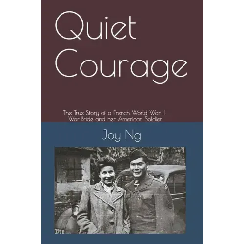 Quiet Courage: The True Story of a French World War II War Bride and Her American Soldier
