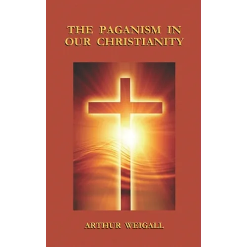 Paganism in Our Christianity