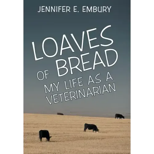 Loaves of Bread: My Life as a Veterinarian