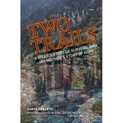 Two Trails: A Hiker's Story of Survival and His Mother's Story of Hope