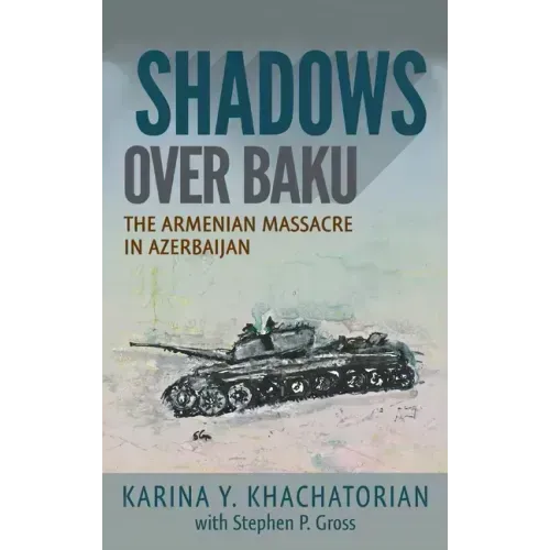 Shadows Over Baku: The Armenian Massacre in Azerbaijan