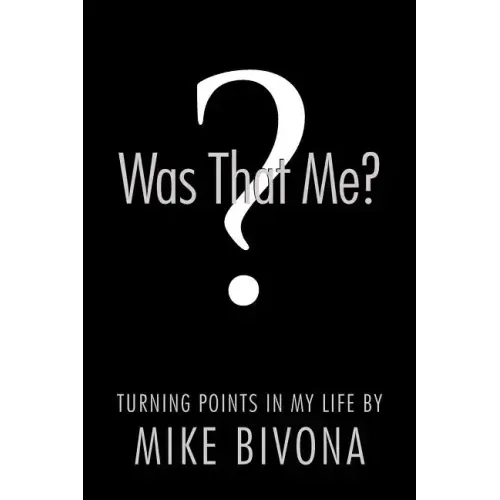 Was That Me?: Turning Points in My Life by Mike Bivona