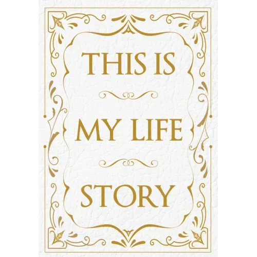 This Is My Life Story: The Easy Autobiography for Everyone
