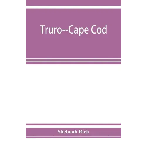 Truro--Cape Cod; or, Land marks and sea marks