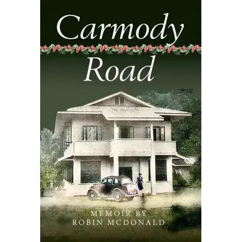 Carmody Road: Memoir of Growing Up in St. Augustine, Trinidad, W.I.
