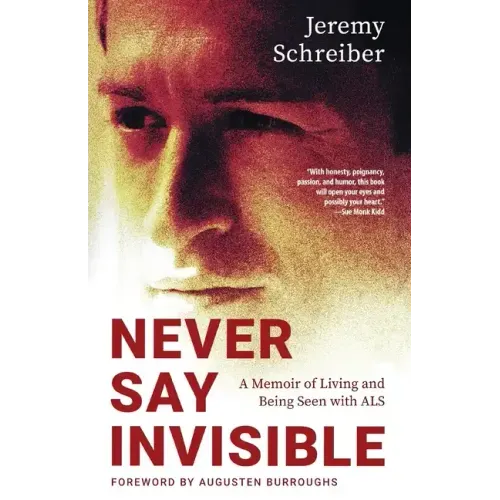 Never Say Invisible: A Memoir of Living and Being Seen with ALS