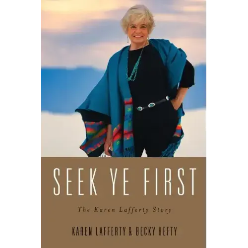 Seek Ye First: The Karen Lafferty Story