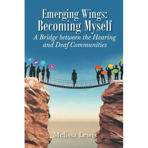 Emerging Wings: Becoming Myself: A Bridge between the Hearing and Deaf Communities