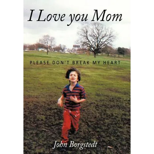 I Love you Mom: Please Don't Break My Heart
