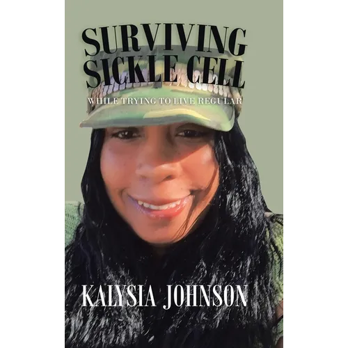 Surviving Sickle Cell: While Trying to Live Regular