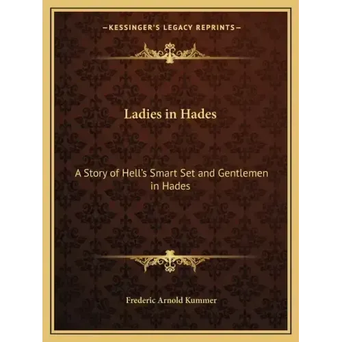 Ladies in Hades: A Story of Hell's Smart Set and Gentlemen in Hades: The Story of a Damned Debutante