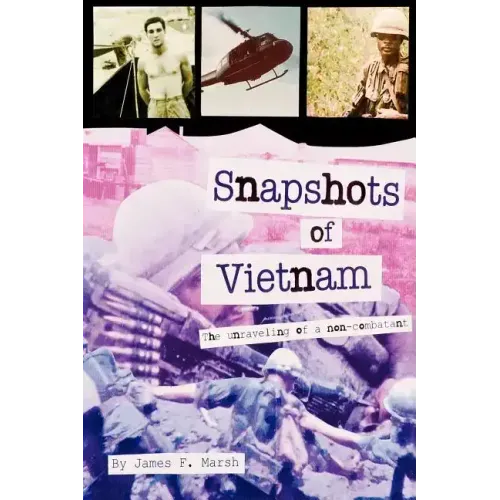 Snapshots of Vietnam: The Unraveling of a Non-Combatant