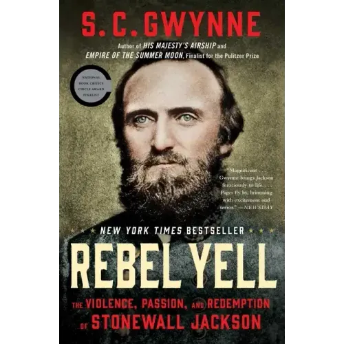 Rebel Yell: The Violence, Passion, and Redemption of Stonewall Jackson