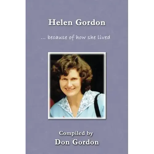 Helen Gordon (B&W): ... because of how she lived