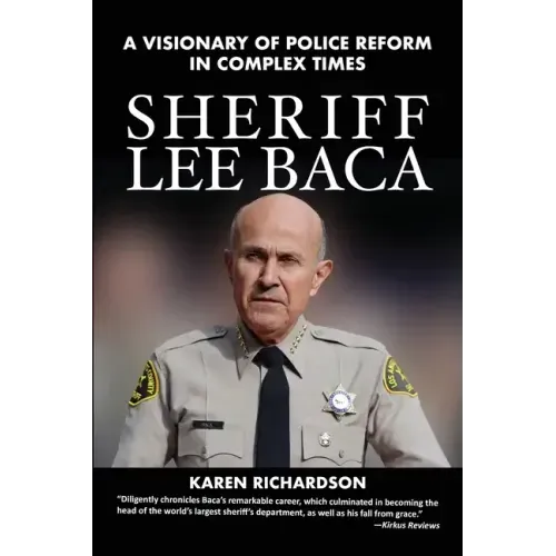 Sheriff Lee Baca: A Visionary of Police Reform in Complex Times