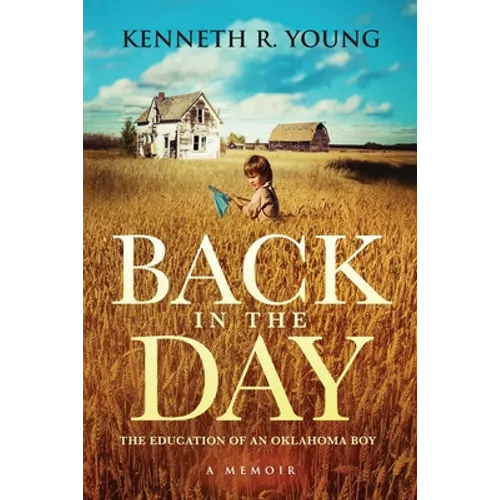Back in the Day: The Education of an Oklahoma Boy (A Memoir)