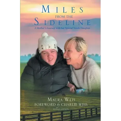 Miles From The Sideline: A Mother's Journey With Her Special Needs Daughter