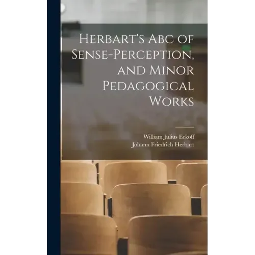 Herbart's Abc of Sense-Perception, and Minor Pedagogical Works