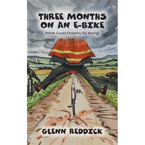 Three Months on an E-Bike: (What Could Possibly Go Wrong)