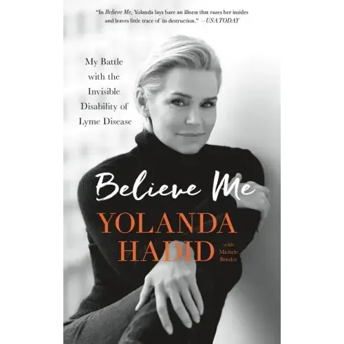 Believe Me: My Battle with the Invisible Disability of Lyme Disease