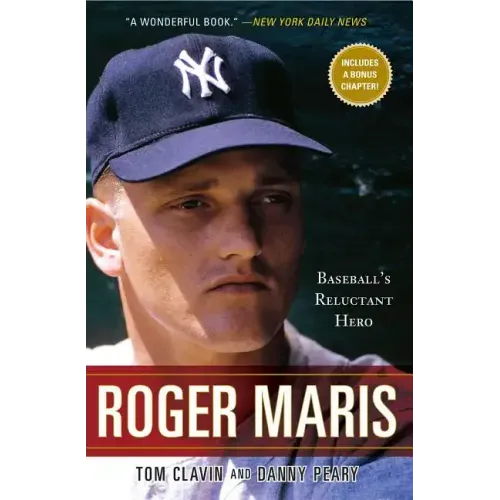 Roger Maris: Baseball's Reluctant Hero