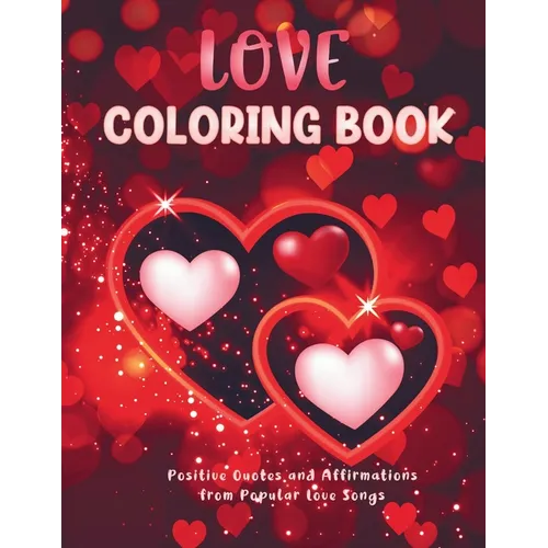 Love Coloring Book: Positive Quotes and Affirmations from Popular Love Songs