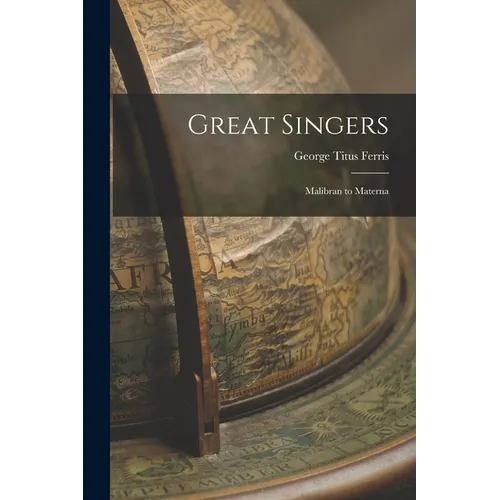 Great Singers: Malibran to Materna - Paperback