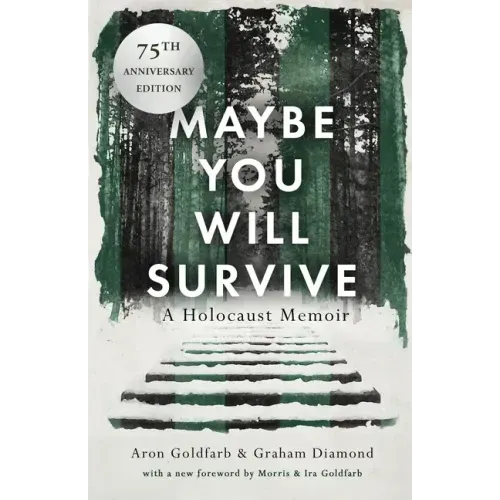 Maybe You Will Survive: A Holocaust Memoir