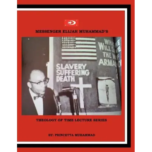 Messenger Elijah Muhammad's: Theology Of Time Lecture Series