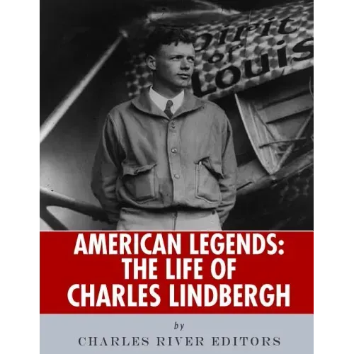 American Legends: The Life of Charles Lindbergh
