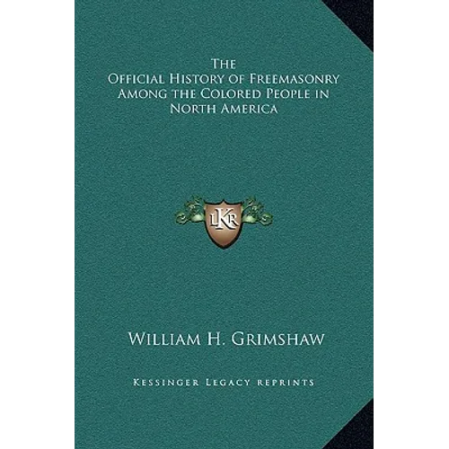 The Official History of Freemasonry Among the Colored People in North America