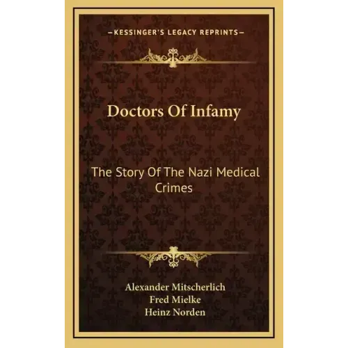 Doctors Of Infamy: The Story Of The Nazi Medical Crimes