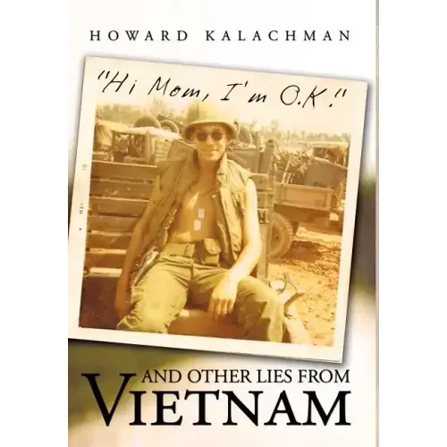 Hi Mom, I'm O.K. and Other Lies from Vietnam