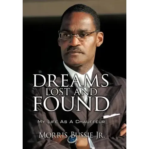 Dreams Lost and Found: My Life As A Chauffeur