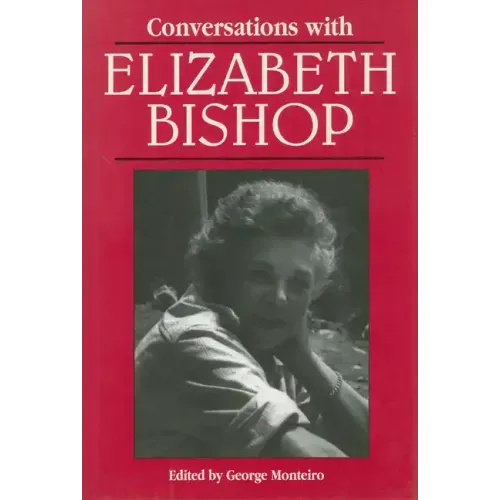 Conversations with Elizabeth Bishop