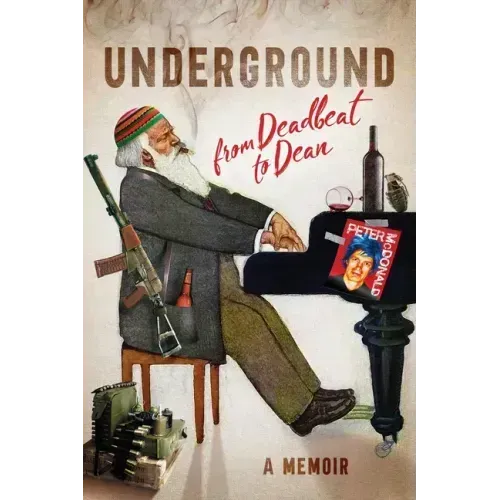 Underground: From Deadbeat to Dean: A Memoir