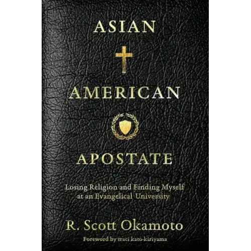 Asian American Apostate: Losing Religion and Finding Myself at an Evangelical University